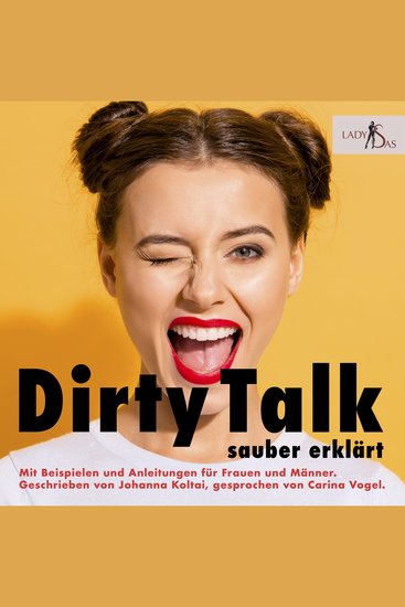 Dirty Talk Sauber Erklärt - Mit Beispielen und Anleitungen für Frauen und Männer - cover