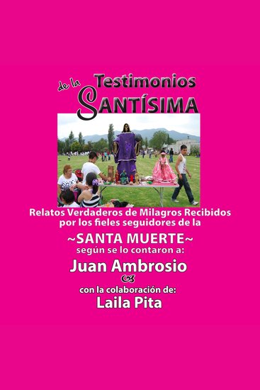 Testimonios de la Santísima Relatos Verdaderos de Milagros Recibidos Por Los Fieles Seguidores de la Santa Muerte - cover