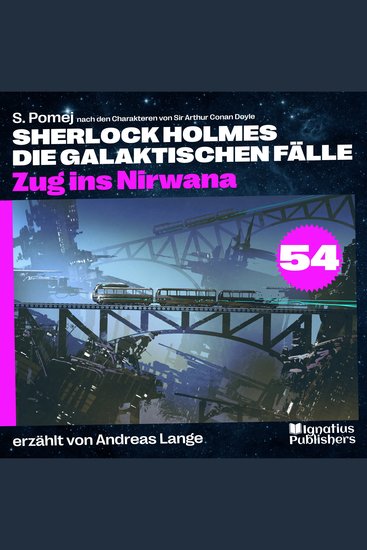 Zug ins Nirwana (Sherlock Holmes - Die galaktischen Fälle Folge 54) - cover