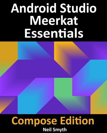 Android Studio Meerkat Essentials - Compose Edition - Developing Android Apps with Jetpack Compose Android Studio and Kotlin - cover