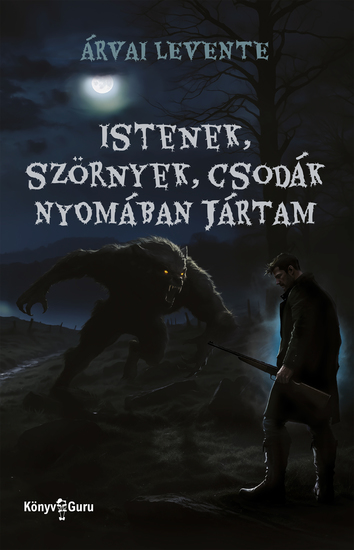 Istenek szörnyek csodák nyomában jártam - cover