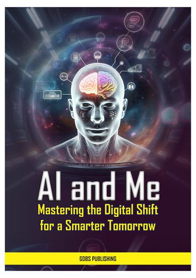 AI and Me - Mastering the Digital Shift for a Smarter Tomorrow - cover