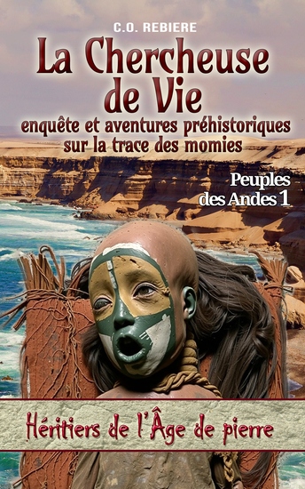 La Chercheuse de Vie - enquête et aventures préhistoriques sur la trace des momies Peuples des Andes 1 - cover
