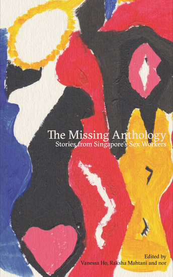 The Missing Anthology: Stories from Singapore's Sex Workers - cover