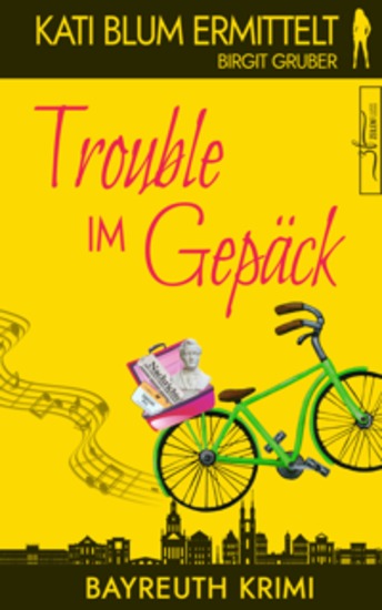 Trouble im Gepäck - Ein humorvoller Cosy-Krimi aus der Erfolgsreihe „Kati Blum ermittelt“ - cover