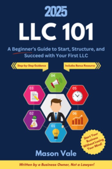 LLC 101: A Beginner’s Guide to Start Structure and Succeed with Your First LLC - cover