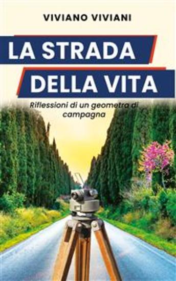 La Strada della Vita - Riflessioni di un geometra di campagna - cover