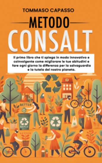 Metodo Consalt - Il primo libro che ti spiega in modo innovativo e coinvolgente come migliorare le tue abitudini e fare ogni giorno la differenza per la salvaguardia e la tutela del nostro pianeta - cover