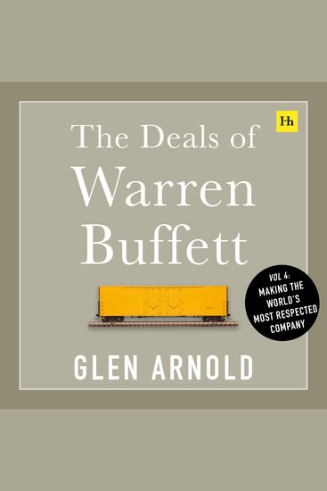 The Deals of Warren Buffett Volume 4 - Making the World's Most Respected Company - cover