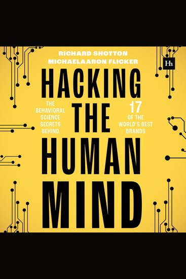 Hacking the Human Mind - The behavioral science secrets behind 17 of the world's best brands - cover