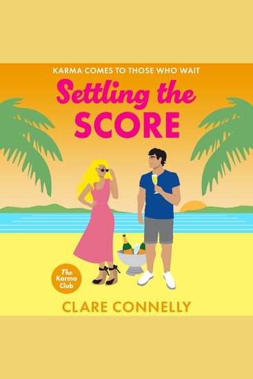 Settling the Score - A steamy enemies to lovers getaway romance from Clare Connelly for 2025 - cover