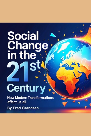 Social Change in the 21st Century - How Modern Transformation Affect Us All - cover