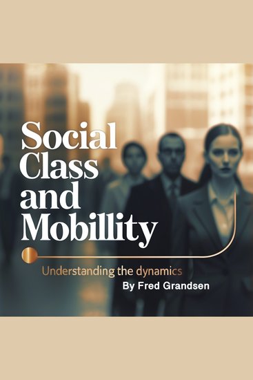 Social Class and Mobility - Understanding the Dynamics - cover