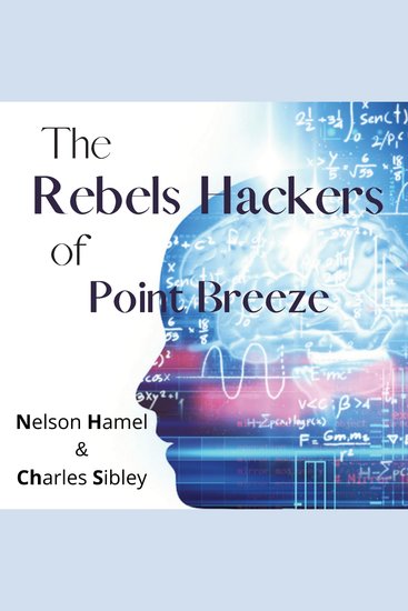 The Rebel Hackers of Point Breeze - cover