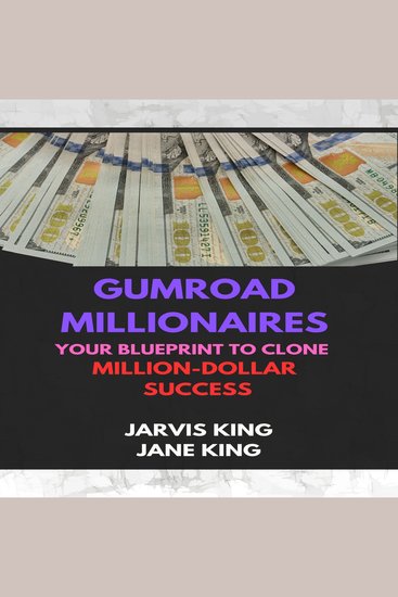 Gumroad Millionaires: Your Blueprint To Clone Million-Dollar Success - cover