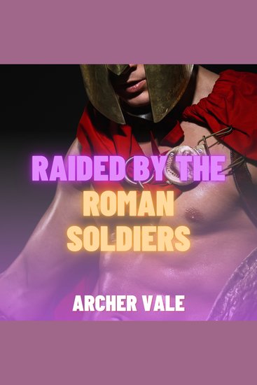 Raided by the Roman Soldiers (Gay Rough BDSM Erotica) - cover