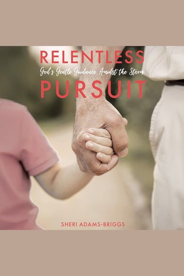 Relentless Pursuit - God's Gentle Guidance Amidst the Storm - cover