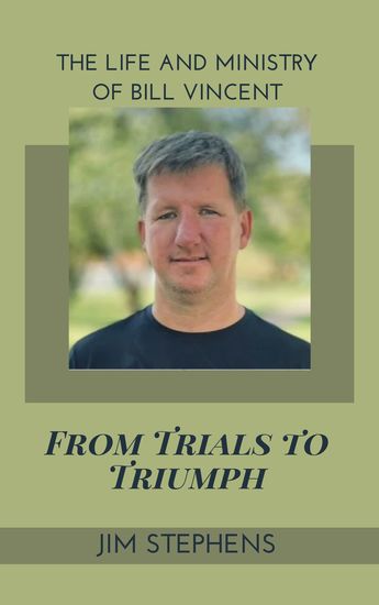 From Trials to Triumph - The Life and Ministry of Bill Vincent - cover