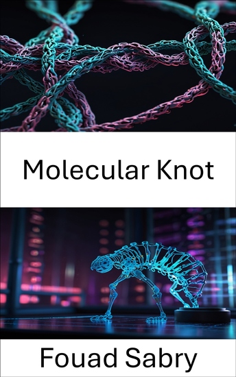 Molecular Knot - Advances in DNA Based Knotting for Nanotechnology and Computing - cover