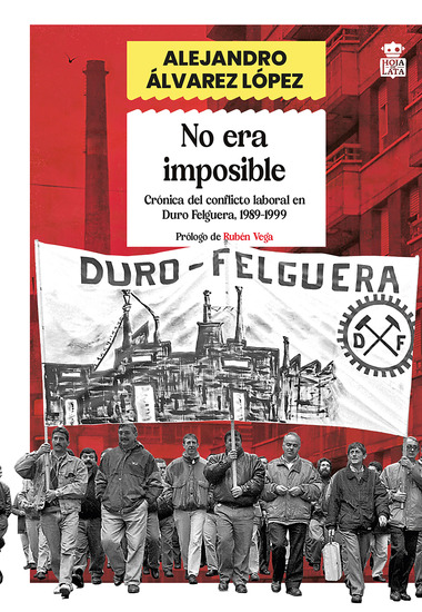 No era imposible - Crónica del conflicto laboral en Duro Felguera 1989-1999 - cover