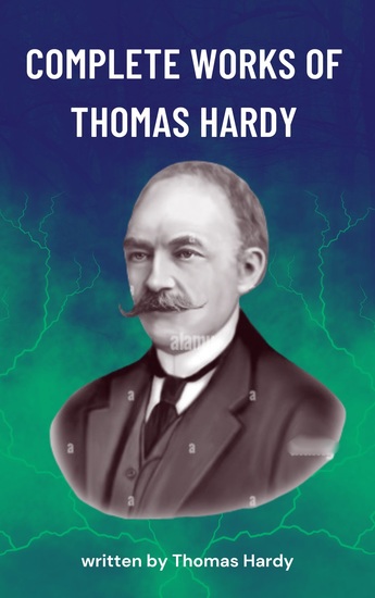 The Complete Works of Thomas Hardy - Stories of Passion Fate and the Human Spirit - cover