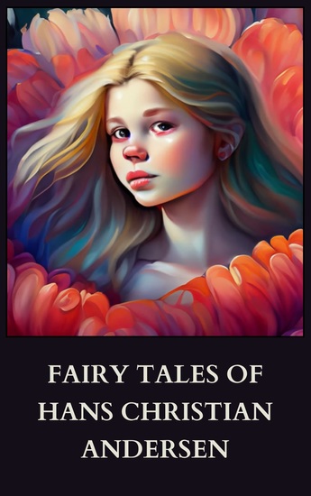 Fairy Tales of Hans Christian Andersen - Timeless Magic and Enchanting Wisdom - cover