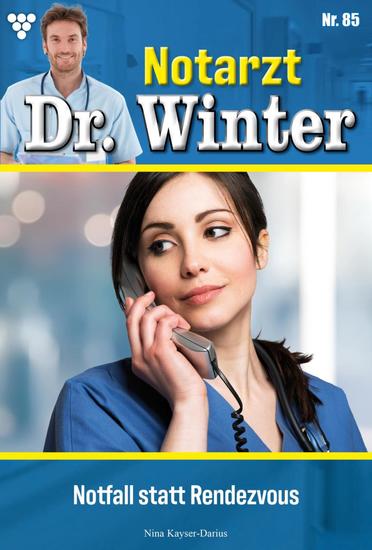 Notfall statt Rendezvous - Notarzt Dr Winter 85 – Arztroman - cover