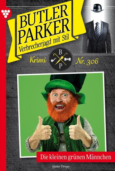 Die kleinen grünen Männchen - Butler Parker 306 – Kriminalroman - cover