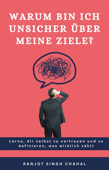 Warum bin ich unsicher über meine Ziele? - Lerne dir selbst zu vertrauen und zu definieren was wirklich zählt - cover