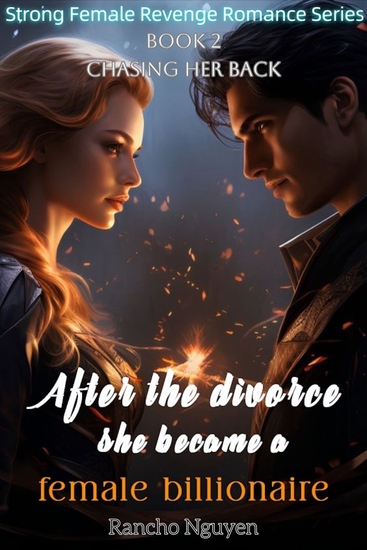 After the divorce she became a female billionaire - Chasing her back - cover