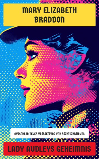 Lady Audleys Geheimnis - Ausgabe in neuer Übersetzung und Rechtschreibung - cover