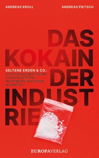 Das Kokain der Industrie - Seltene Erden & Co: Stoff für Zukunftstechnik Chinas Faustpfand Investmentchance einer Generation - cover