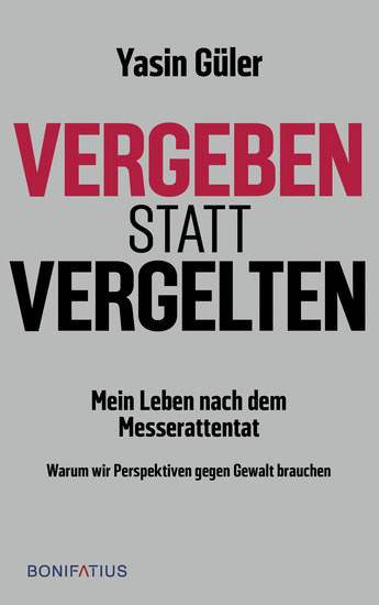 vergeben statt vergelten - Mein Leben nach dem Messerattentat Warum wir Perspektiven gegen Gewalt brauchen - cover