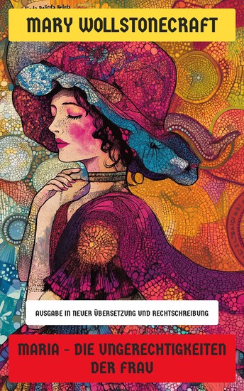 Maria - Die Ungerechtigkeiten der Frau - Ausgabe in neuer Übersetzung und Rechtschreibung - cover