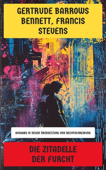 Die Zitadelle der Furcht - Die erste Sci-Fi-Erzählung über Parallelwelten und alternative Zeiten - Ausgabe in neuer Übersetzung und Rechtschreibung - cover