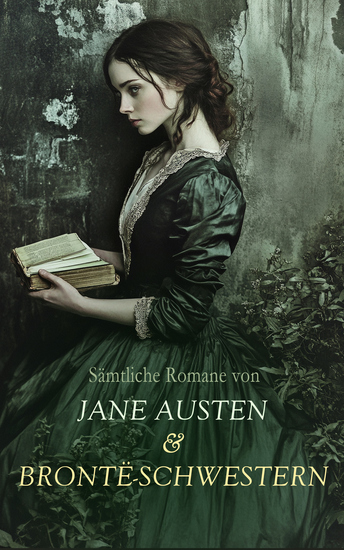 Sämtliche Romane von Jane Austen & Brontë-Schwestern - Stolz und Vorurteil Verstand und Gefühl Emma Überredung Mansfield Park Jane Eyre Shirley Villette Sturmhöhe Die Herrin von Wildfell Hall Agnes Grey - cover