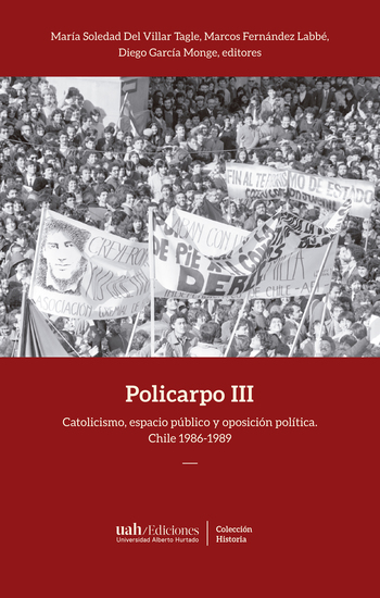 Policarpo III - Catolicismo espacio público y oposición política Chile 1986-1989 - cover