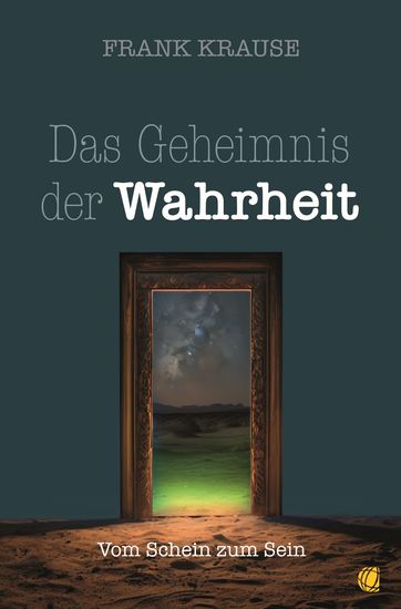 Das Geheimnis der Wahrheit - Vom Schein zum Sein - cover