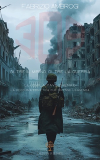 309 - Oltre il mirino oltre la guerra - Ludmila Pavlichenko la cecchina sovietica che divenne leggenda - cover