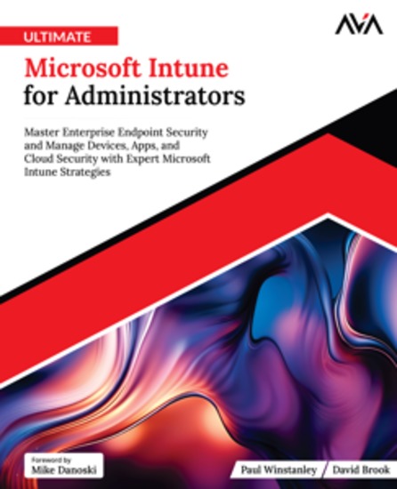 Ultimate Microsoft Intune for Administrators - Master Enterprise Endpoint Security and Manage Devices Apps and Cloud Security with Expert Microsoft Intune Strategies - cover