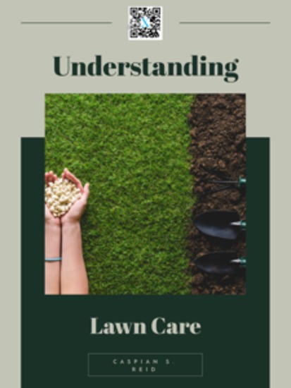Understanding Lawn Care - A Guide to Maintaining Beautifying and Enjoying Your Outdoor Space - cover
