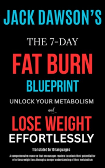 The 7-Day Fat Burn Blueprint - Unlock Your Metabolism and Lose Weight Effortlessly - cover