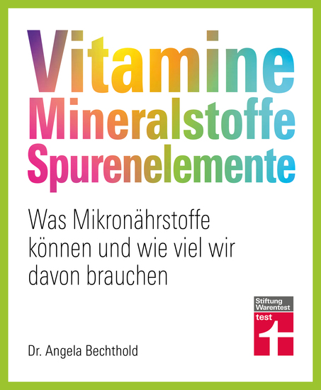 Vitamine Mineralstoffe Spurenelemente - von A - Z Gesund leben Immunsystem stärken und Krankheiten vorbeugen - Was Mikronährstoffe können und wie viel wir davon brauchen - cover