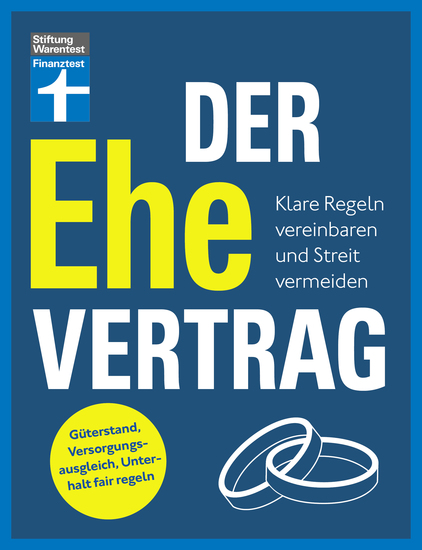 Der Ehevertrag - rechtliche Grundlagen individuelle Vereinbarungen Rechte und Pflichten - Klare Regeln vereinbaren und Streit vermeiden | Güterstand Versorgungsausgleich Unterhalt fair regeln - cover