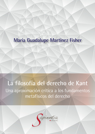 La Filosofía del Derecho de Kant - Una aproximación crítica a los fundamentos metafísicos del derecho - cover