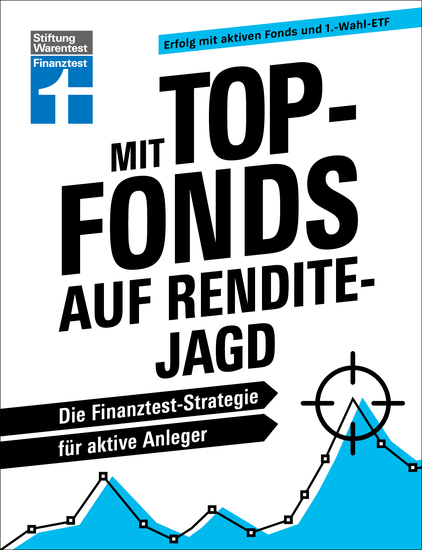 Mit Top-Fonds auf Renditejagd - strategische Kapitalanlage mit Aktiendepots für Einsteiger und Fortgeschrittene - Die Finanztest-Strategie für aktive Anleger | Erfolg mit aktiven Fonds und 1-Wahl-ETF - cover