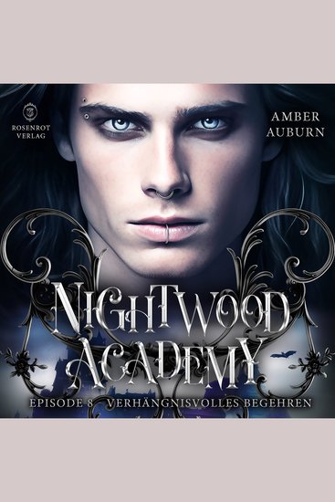 Nightwood Academy Episode 8 - Verhängnisvolles Begehren - Romantasy-Serie - cover