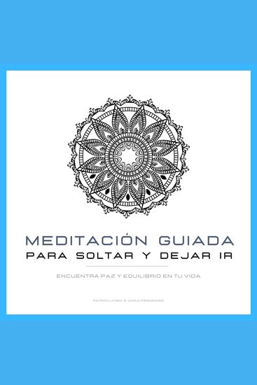Meditación Guiada para Soltar y Dejar Ir - Encuentra Paz y Equilibrio en Tu Vida - cover
