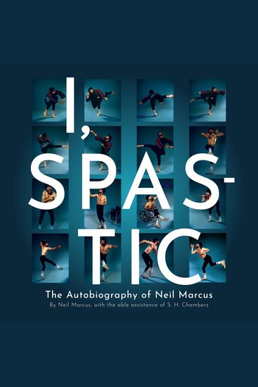 I Spastic - The Autobiography of Neil Marcus - cover