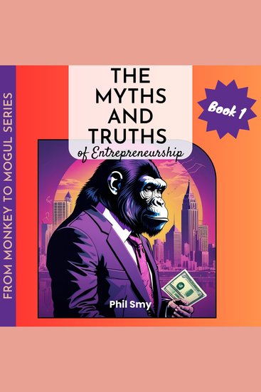The Myths and Truths of Entrepreneurship - cover